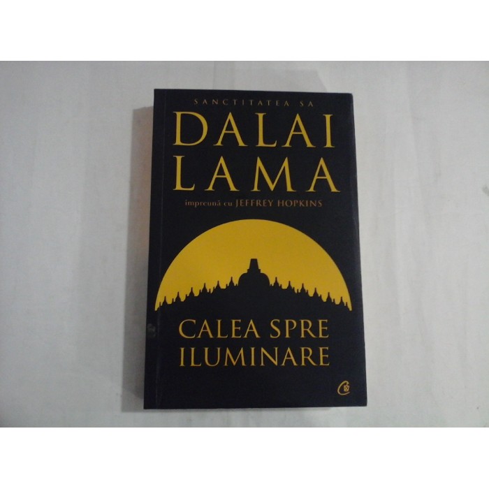 SANCTITATEA SA DALAI LAMA IMPREUNA CU JEFFREY HOPKINS - CALEA SPRE ILUMINARE